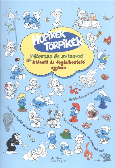 HUPIKÉK TÖRPIKÉK: KERESS ÉS SZÍNEZZ! /KIFESTŐ ÉS FOGLALKOZTATÓ EGYBEN