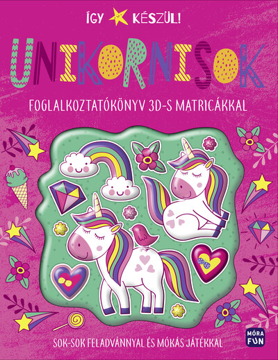 Így készül! - Unikornisok - Foglalkoztatókönyv 3Ds matricákkal
