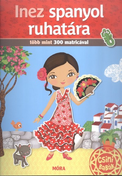 Inez spanyol ruhatára - Több mint 300 matricával /Csini babák
