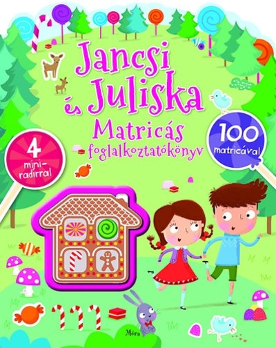 Jancsi és Juliska matricás foglalkoztatókönyv /100 matricával, 4 miniradírral