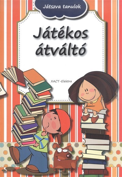 JÁTÉKOS ÁTVÁLTÓ /JÁTSZVA TANULOK