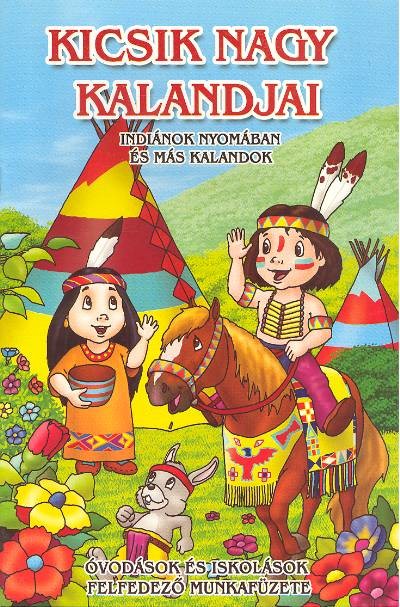 KICSIK NAGY KALANDJAI /INDIÁNOK NYOMÁBAN ÉS MÁS KALANDOK