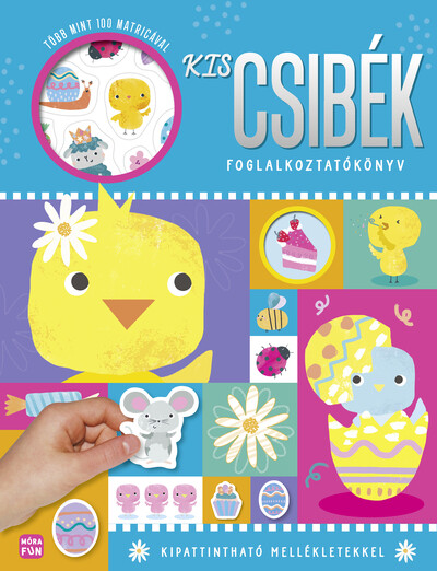 Kiscsibék - Foglalkoztatókönyv több mint 100 matricával és kipattintható mellékletekkel §H