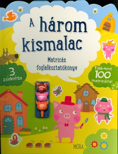 A három kismalac - matricás foglalkoztatókönyv /Több mint 100 matrica + 3 zsírkréta