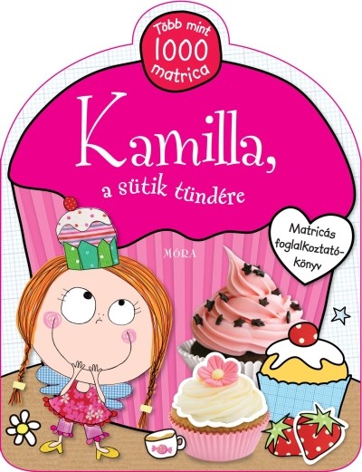  Kamilla, a sütik tündére /Matricás foglalkoztatókönyv + több mint 1000 matrica 