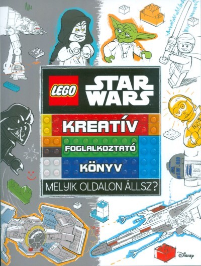 Lego Star Wars: Melyik oldalon állsz? - Kreatív foglakoztatókönyv