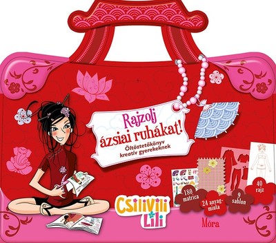 Rajzolj ázsiai ruhákat! - Öltöztetőkönyv kreatív gyerekeknek /Csilivili lili