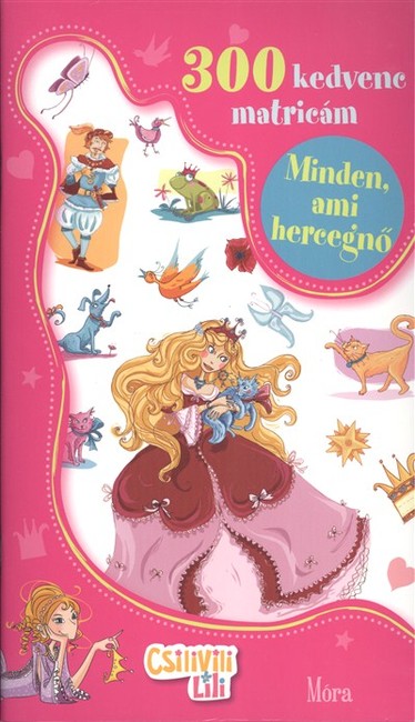 Minden, ami hercegnő - 300 kedvenc matricám /Csilivili lili