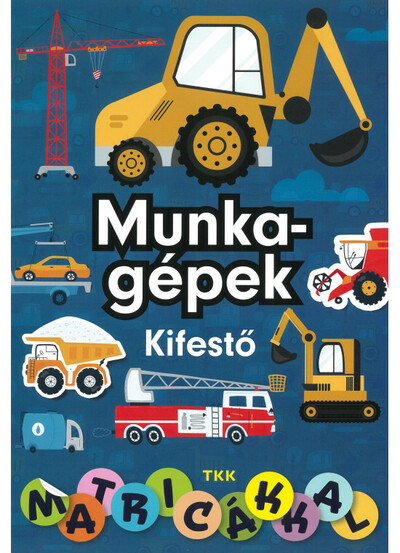 Munkagépek kifestő - Matricákkal