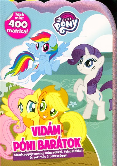 My Little Pony - Vidám póni barátok /Matricagyűjtemény színezőkkel, feladatokkal és sok más érdekességgel