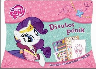 My Little Pony: Divatos pónik /Kreatív divattervező könyv