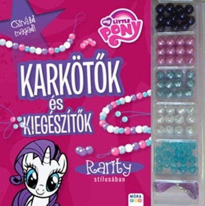 My Little Pony: Karkötők és kiegészítők - Rarity stílusában /Csináld magad!