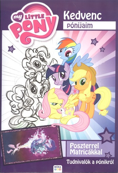My little pony: kedvenc pónijaim /Tudnivalók a pónikról, poszterrel, matricákkal