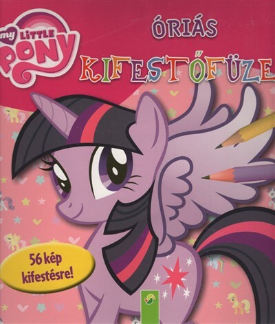 My Little Pony: Óriás kifestőfüzet - 56 kép kifestésre!