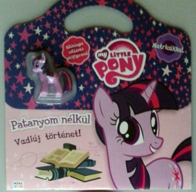 My Little Pony: Patanyom nélkül /Vadiúj történet!
