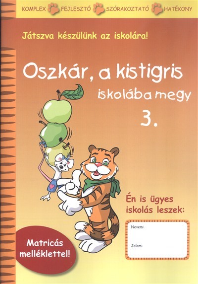 OSZKÁR, A KISTIGRIS ISKOLÁBA MEGY 3. /MATRICÁS MELLÉKLETTEL!
