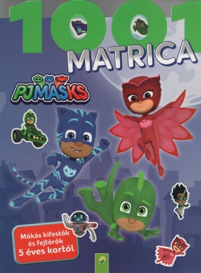 PJMasks: 1001 matrica - Mókás kifestők és fejtörők 5 éves kortól