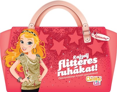 Rajzolj flitteres ruhákat! - Öltöztetőkönyv kreatív gyerekeknek /Csilivili Lili