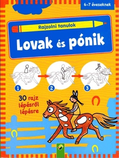 Rajzolni tanulok - Lovak és pónik /30 rajz lépésről lépésre