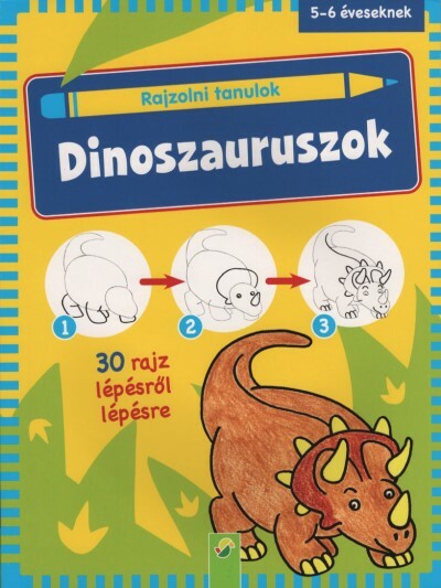 Rajzolni tanulok: Dinoszauruszok - 30 rajz lépésről lépésre