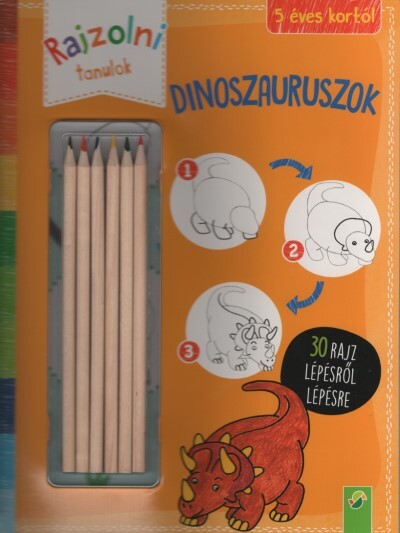 Rajzolni tanulok: Dinoszauruszok - Színes ceruzával - 30 rajz lépésről lépésre