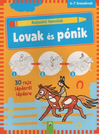 Rajzolni tanulok: Lovak és pónik - 30 rajz lépésről lépésre