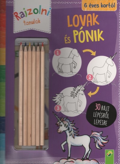 Rajzolni tanulok: Lovak és pónik - Színes ceruzával - 30 rajz lépésről lépésre