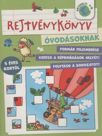 Rejtvénykönyv óvodásoknak - Formák felismerése - Keresd a képkivágások helyét! - Folytasd a sorozatot!