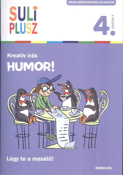  Suliplusz kreatív írás: Humor! /Légy te a mesélő! 4. osztály 