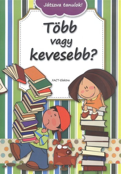 TÖBB VAGY KEVESEBB? /JÁTSZVA TANULOK