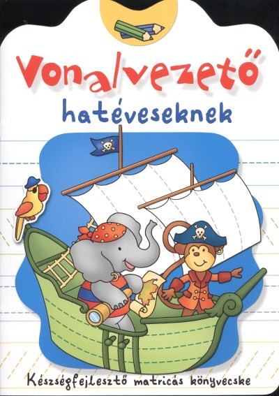 Vonalvezető hatéveseknek /Készségfejlesztő matricás könyvecske