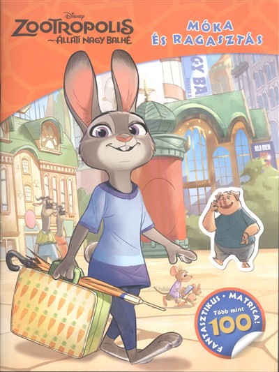 Zootropolis - Állati nagy balhé: Móka és ragasztás /Több mint 100 fantasztikus matrica!