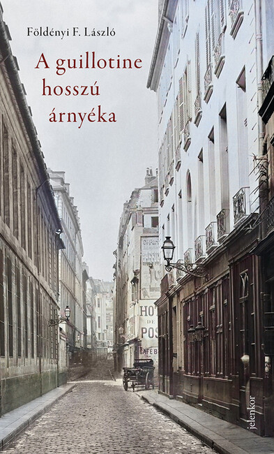 A guillotine hosszú árnyéka - Párizsi életképek a 19. századból