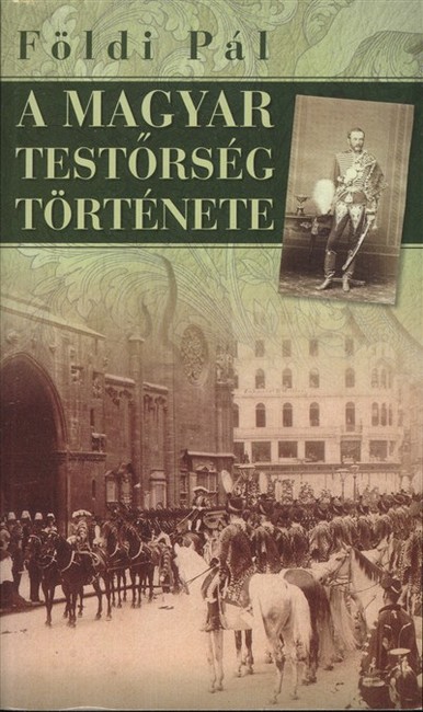 A MAGYAR TESTŐRSÉG TÖRTÉNETE