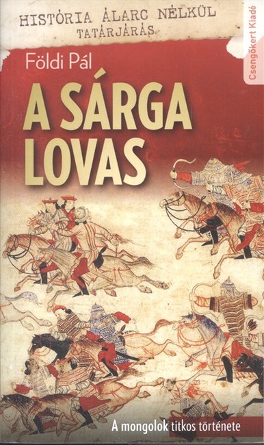 A SÁRGA LOVAS /A MONGOLOK TITKOS TÖRTÉNETE
