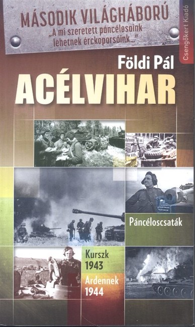 ACÉLVIHAR /PÁNCÉLOSCSATÁK, KURSZK 1943 - ARDENNEK 1944