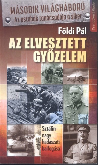 Az elveszett győzelem /Sztálin nagy hadászati balfogása