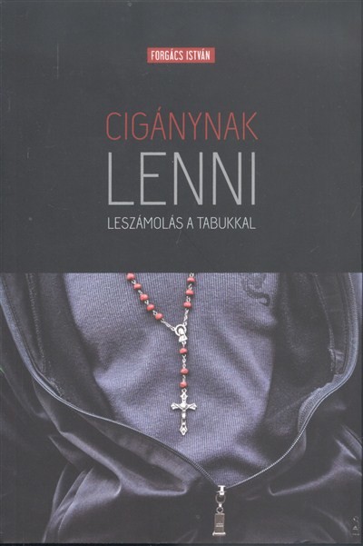 CIGÁNYNAK LENNI /LESZÁMOLÁS A TABUKKAL