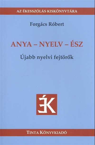 Anya-nyelv-ész - újabb nyelvi fejtörők /az ékesszólás kiskönyvtára