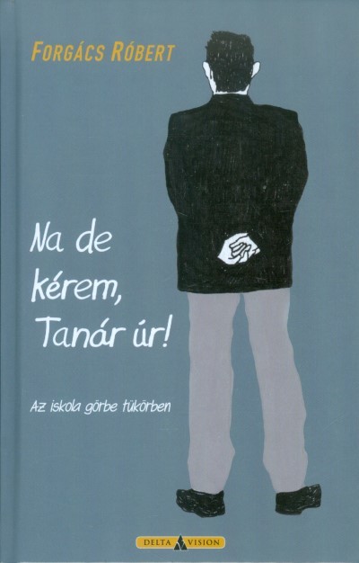 Na de kérem, tanár úr! /Az iskola görbe tükörben