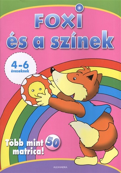 FOXI ÉS A SZÍNEK 4-6 ÉVESEKNEK /TÖBB MINT 50 MATRICÁVAL
