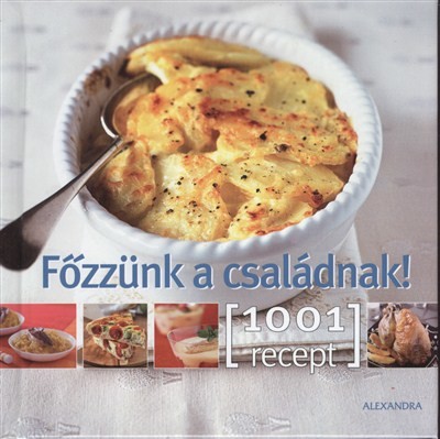 FŐZZÜNK A CSALÁDNAK! /1001 RECEPT
