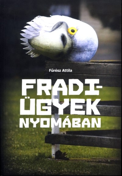 FRADI-ÜGYEK NYOMÁBAN