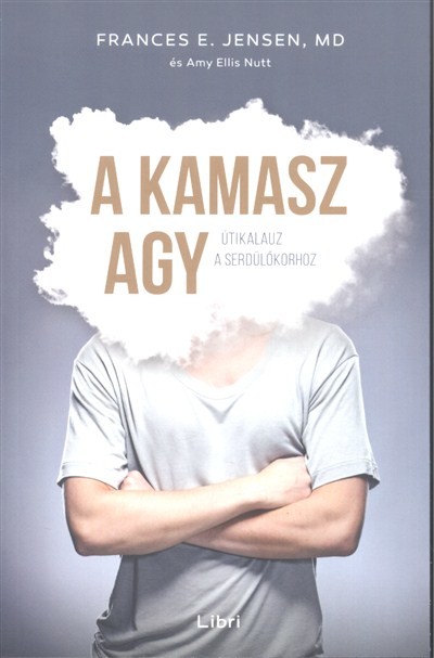 A kamasz agy /Útikalauz a serdülőkorhoz