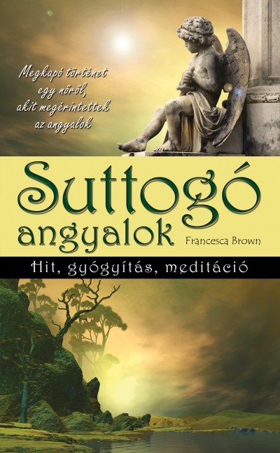 Suttogó angyalok /Hit, gyógyítás, meditáció