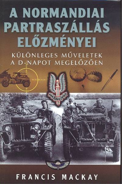 A normandiai partraszállás előzményei /Különleges műveletek a D-napot megelőzően