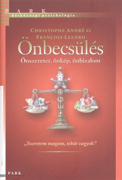 Önbecsülés - Önszeretet, önkép, önbizalom /Hétköznapi pszichológia