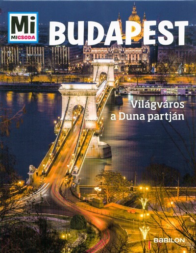 Budapest - Világváros a Duna partján /Mi Micsoda