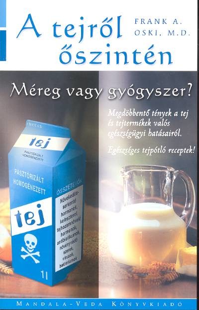 A TEJRŐL ŐSZINTÉN /MÉREG VAGY GYÓGYSZER?