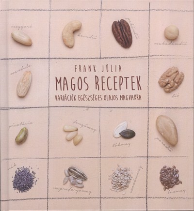 Magos receptek /Variációk egészséges olajos magvagkra